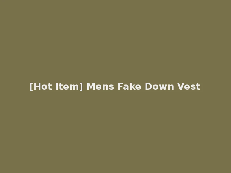 [Hot Item] Mens Fake Down Vest