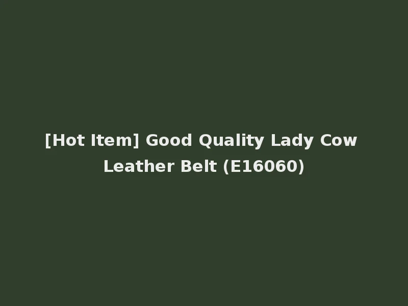 [Hot Item] Good Quality Lady Cow Leather Belt (E16060)