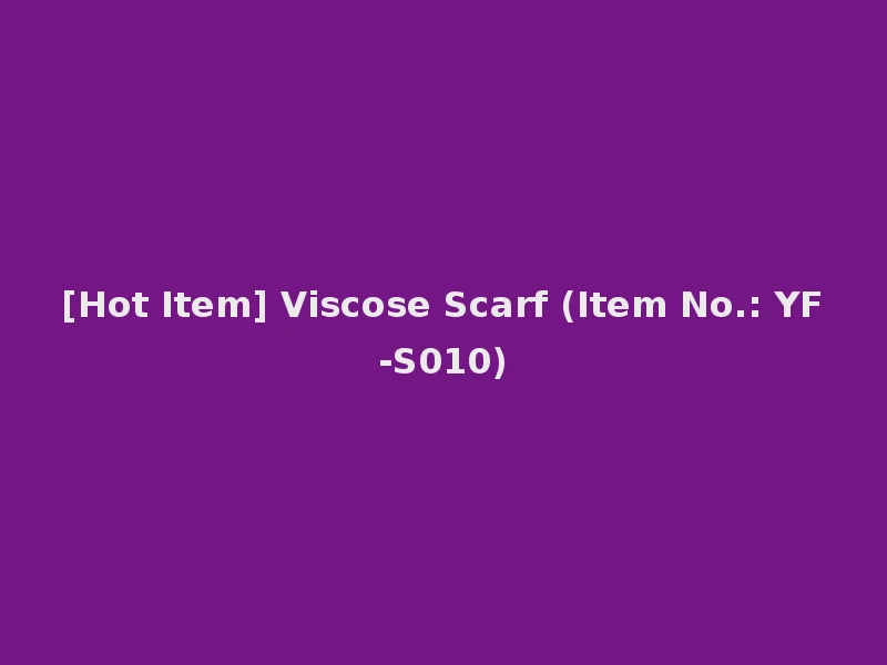 [Hot Item] Viscose Scarf (Item No.: YF-S010)