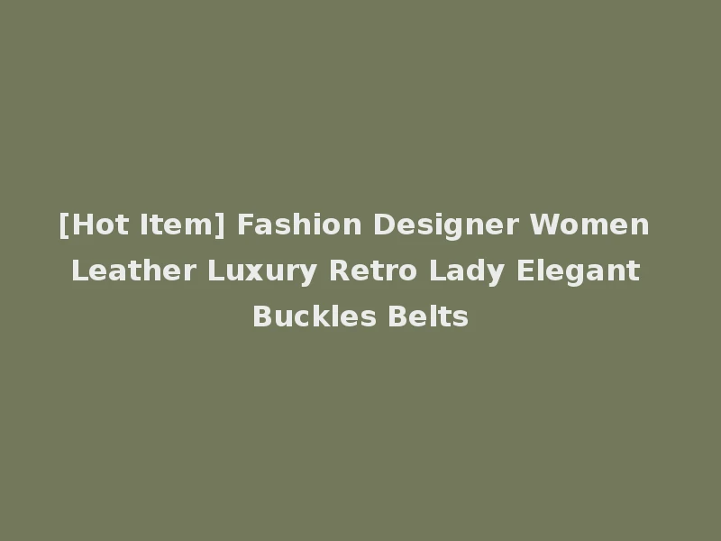 [Hot Item] Fashion Designer Women Leather Luxury Retro Lady Elegant Buckles Belts