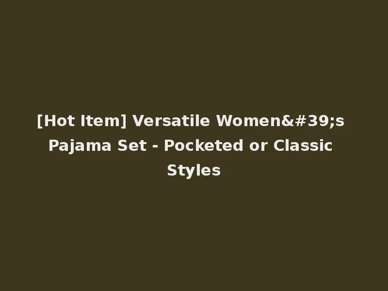 [Hot Item] Versatile Women's Pajama Set - Pocketed or Classic Styles