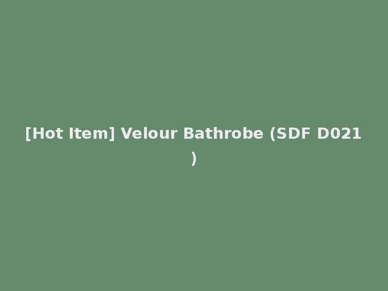 [Hot Item] Velour Bathrobe (SDF D021)