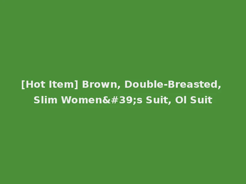 [Hot Item] Brown, Double-Breasted, Slim Women's Suit, Ol Suit