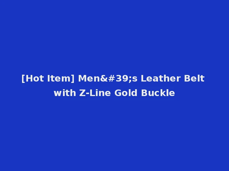 [Hot Item] Men's Leather Belt with Z-Line Gold Buckle