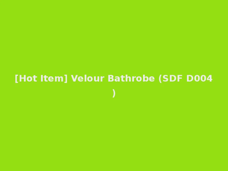 [Hot Item] Velour Bathrobe (SDF D004)