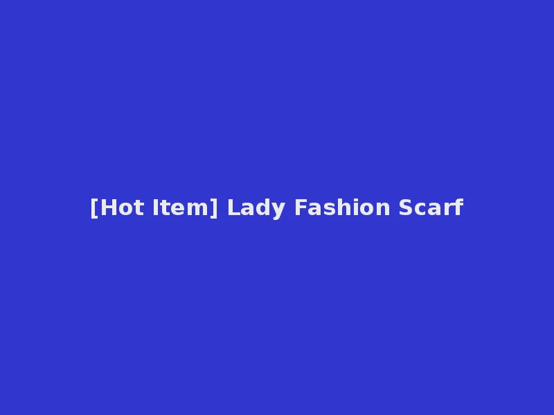 [Hot Item] Lady Fashion Scarf
