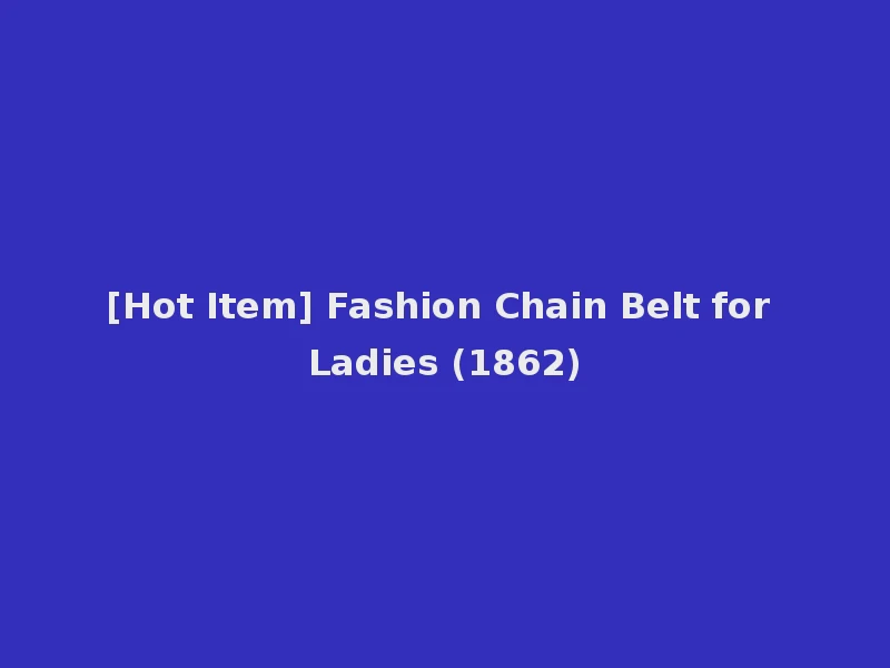 [Hot Item] Fashion Chain Belt for Ladies (1862)
