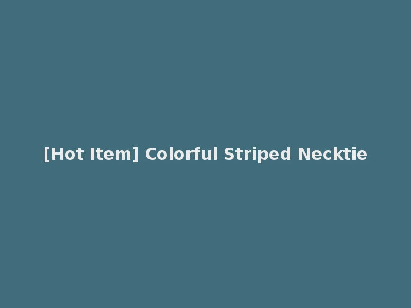 [Hot Item] Colorful Striped Necktie