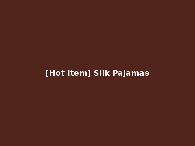 [Hot Item] Silk Pajamas