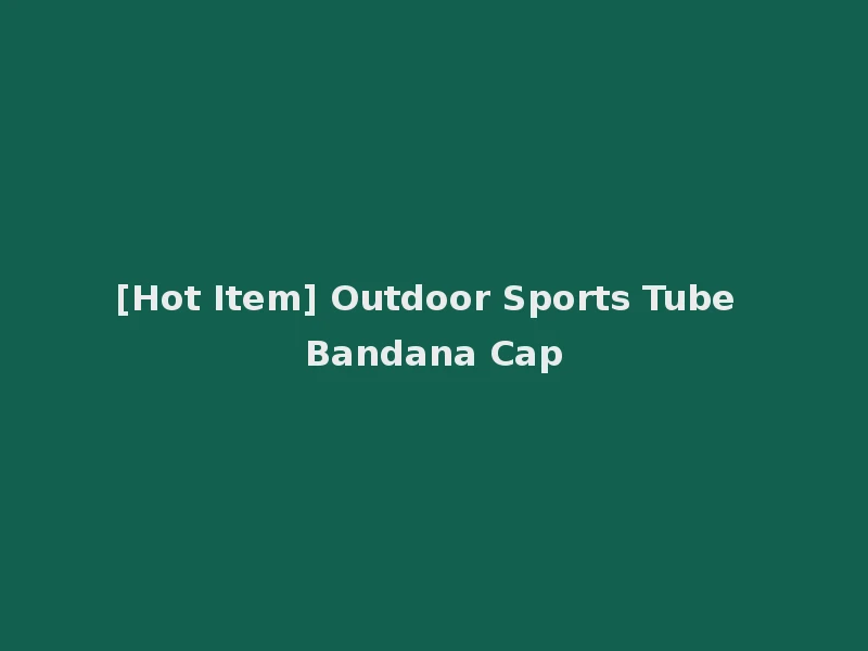 [Hot Item] Outdoor Sports Tube Bandana Cap