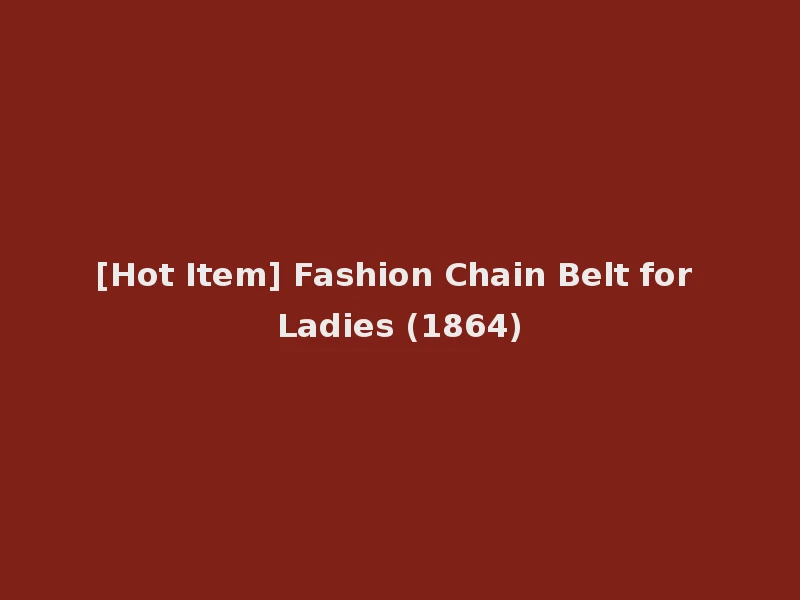 [Hot Item] Fashion Chain Belt for Ladies (1864)