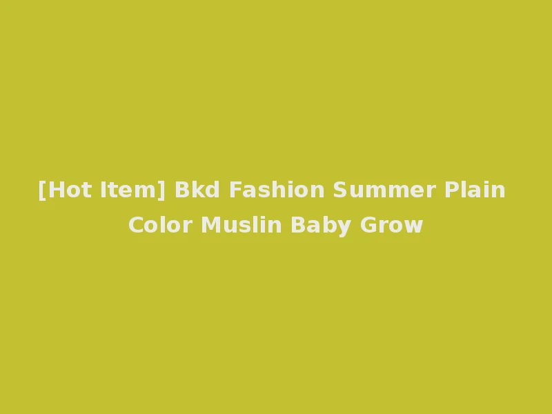 [Hot Item] Bkd Fashion Summer Plain Color Muslin Baby Grow