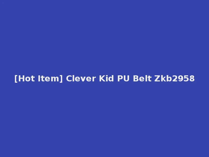 [Hot Item] Clever Kid PU Belt Zkb2958