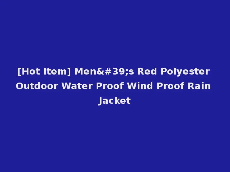 [Hot Item] Men's Red Polyester Outdoor Water Proof Wind Proof Rain Jacket