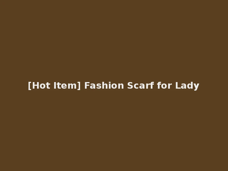 [Hot Item] Fashion Scarf for Lady