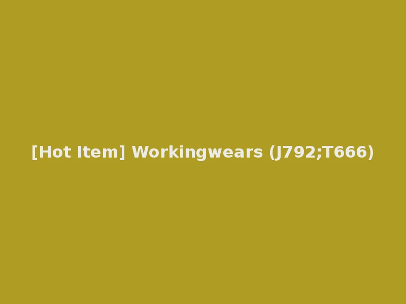 [Hot Item] Workingwears (J792;T666)