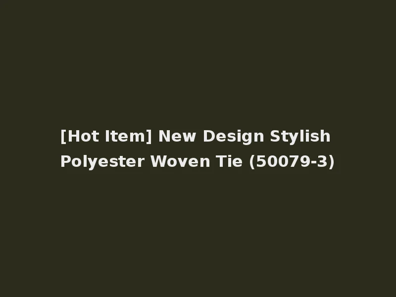 [Hot Item] New Design Stylish Polyester Woven Tie (50079-3)