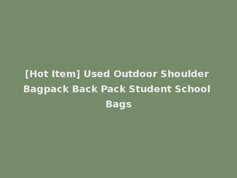 [Hot Item] Used Outdoor Shoulder Bagpack Back Pack Student School Bags