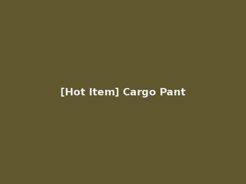 [Hot Item] Cargo Pant