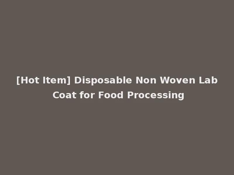 [Hot Item] Disposable Non Woven Lab Coat for Food Processing