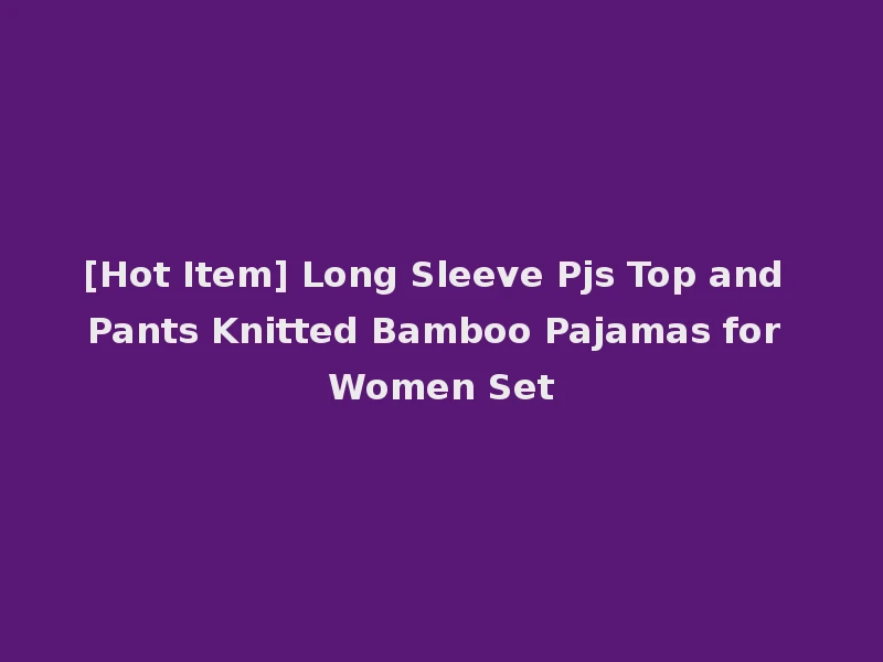 [Hot Item] Long Sleeve Pjs Top and Pants Knitted Bamboo Pajamas for Women Set