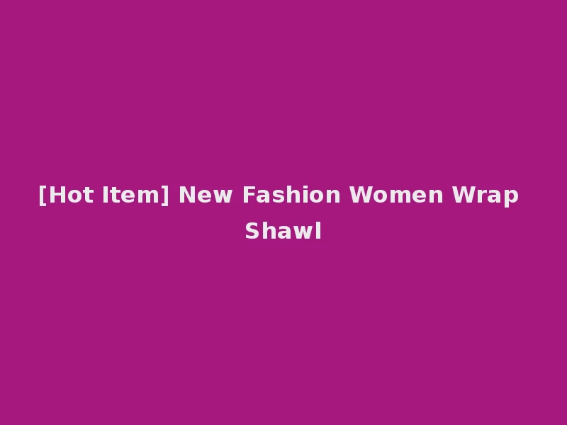 [Hot Item] New Fashion Women Wrap Shawl