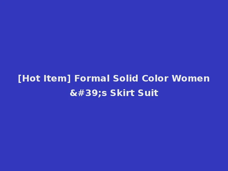 [Hot Item] Formal Solid Color Women's Skirt Suit