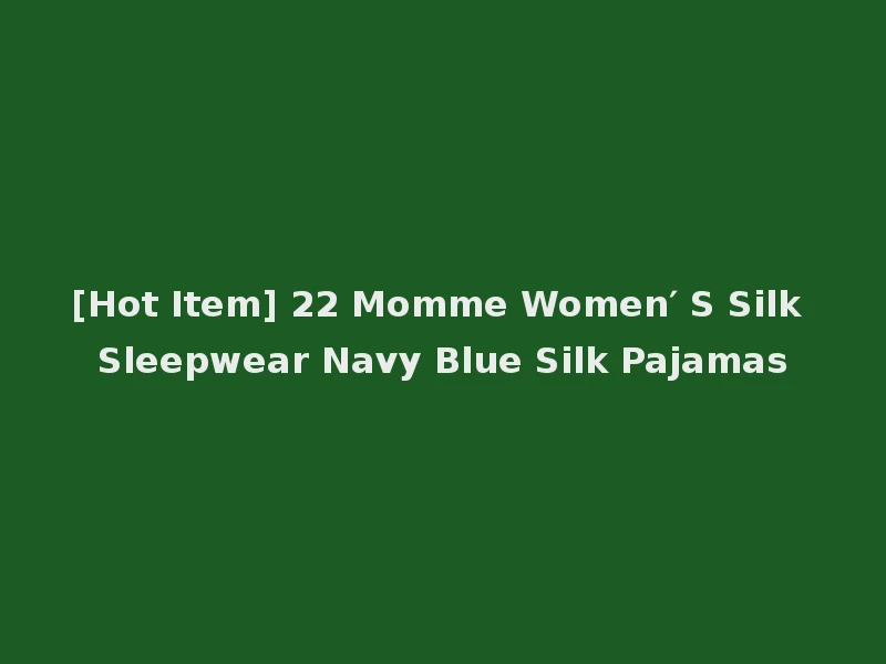[Hot Item] 22 Momme Women′ S Silk Sleepwear Navy Blue Silk Pajamas
