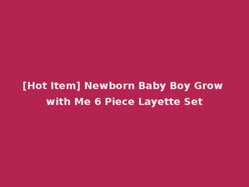 [Hot Item] Newborn Baby Boy Grow with Me 6 Piece Layette Set