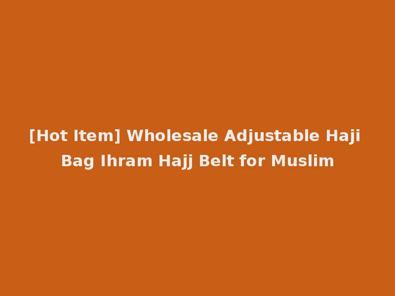 [Hot Item] Wholesale Adjustable Haji Bag Ihram Hajj Belt for Muslim