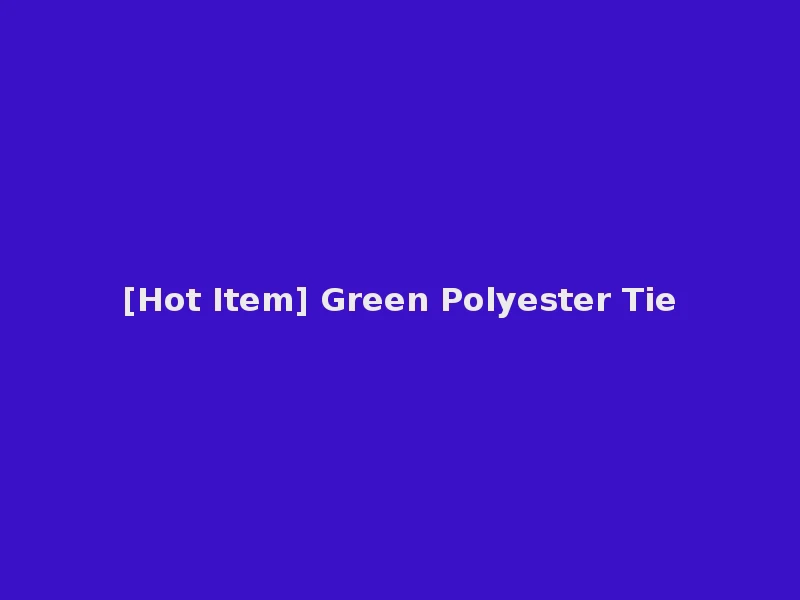 [Hot Item] Green Polyester Tie