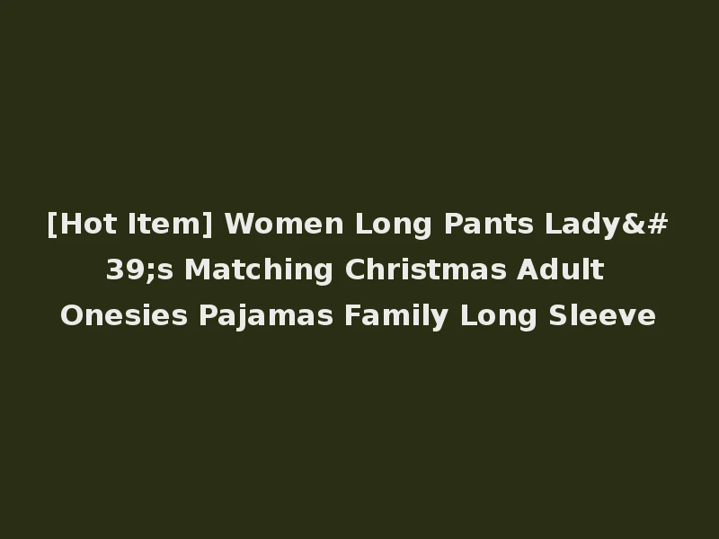 [Hot Item] Women Long Pants Lady's Matching Christmas Adult Onesies Pajamas Family Long Sleeve