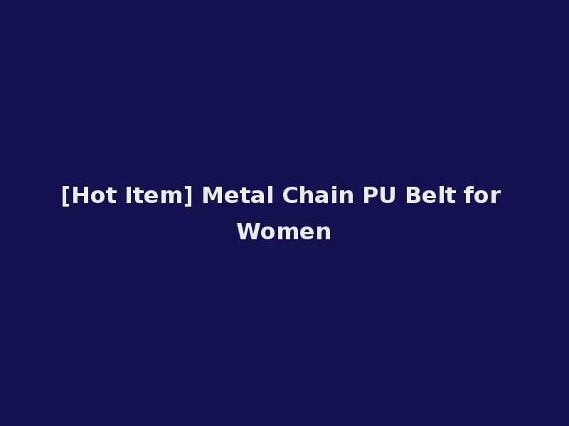 [Hot Item] Metal Chain PU Belt for Women