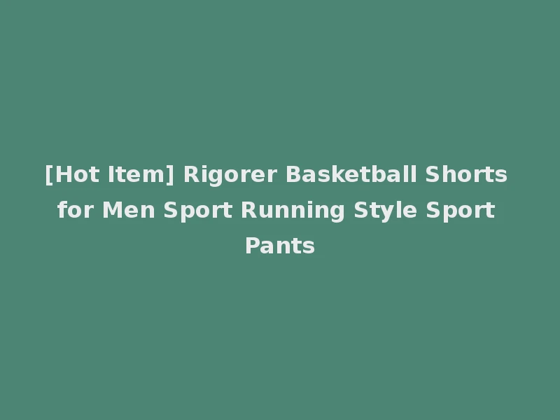 [Hot Item] Rigorer Basketball Shorts for Men Sport Running Style Sport Pants