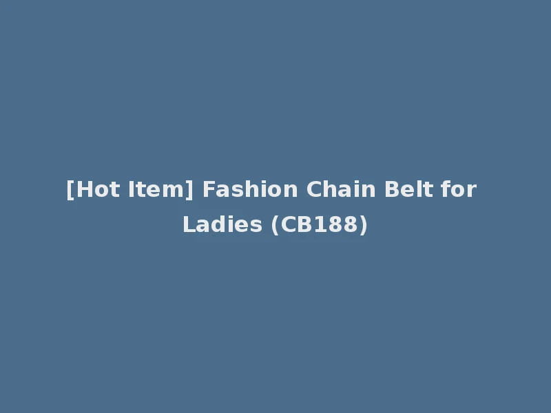 [Hot Item] Fashion Chain Belt for Ladies (CB188)