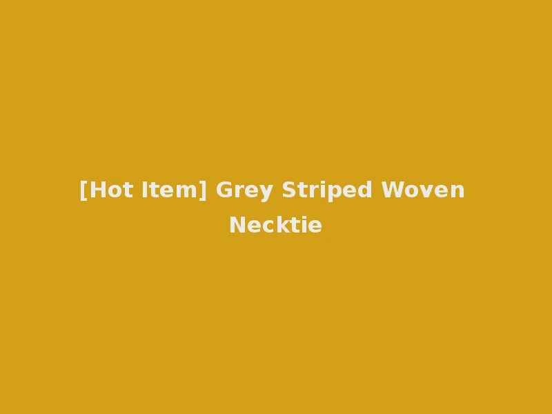 [Hot Item] Grey Striped Woven Necktie