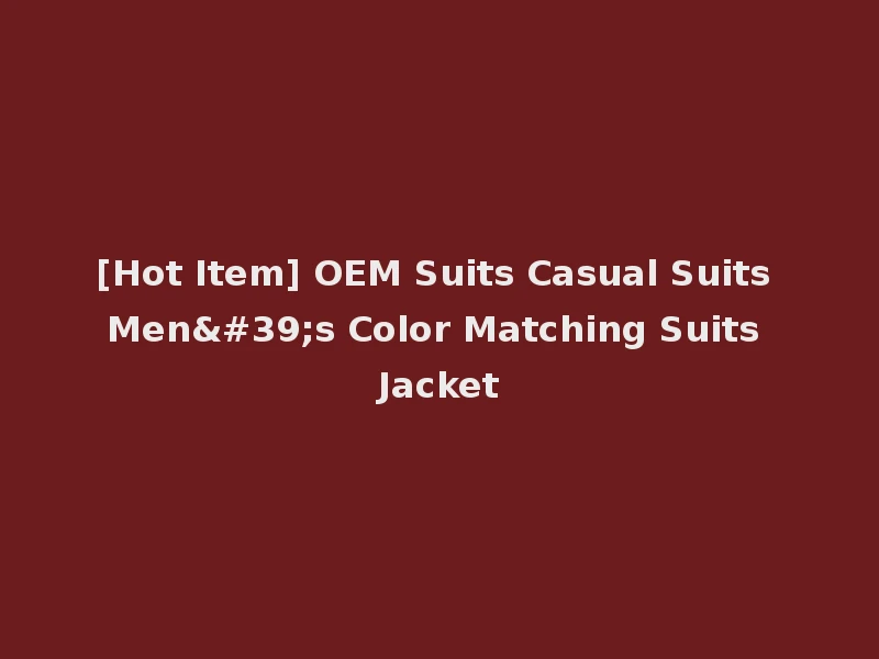 [Hot Item] OEM Suits Casual Suits Men's Color Matching Suits Jacket