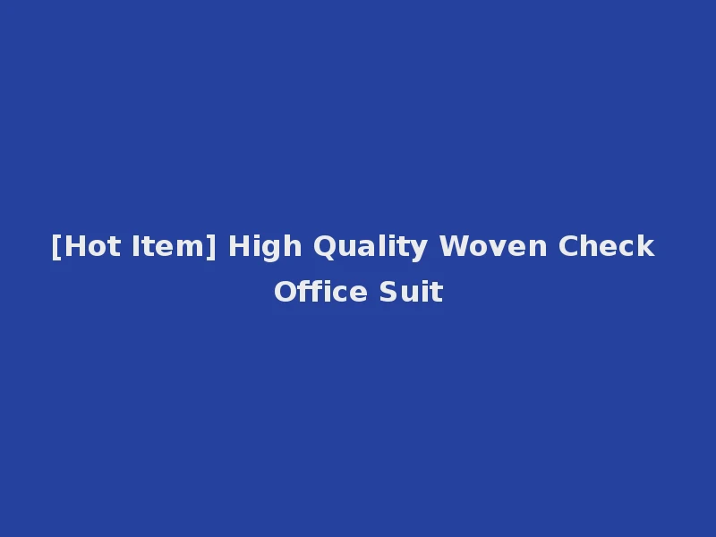 [Hot Item] High Quality Woven Check Office Suit