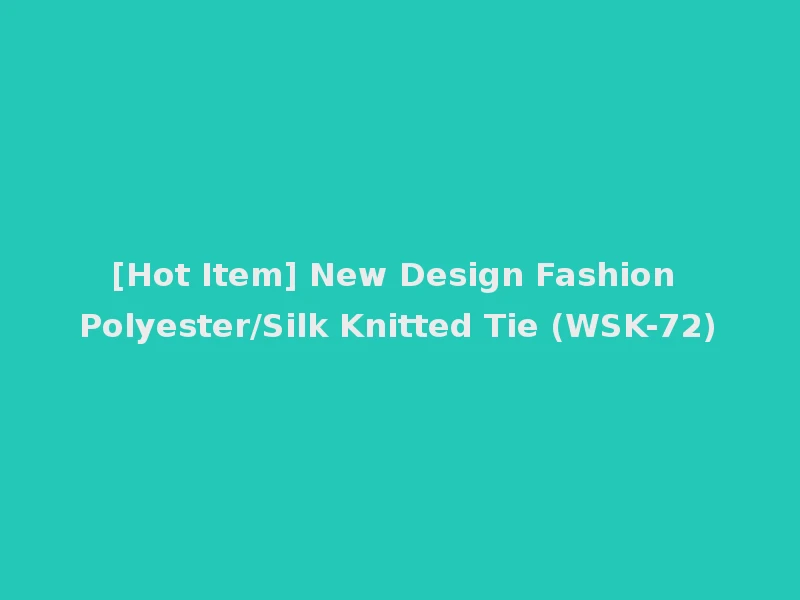 [Hot Item] New Design Fashion Polyester/Silk Knitted Tie (WSK-72)