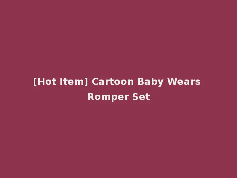 [Hot Item] Cartoon Baby Wears Romper Set