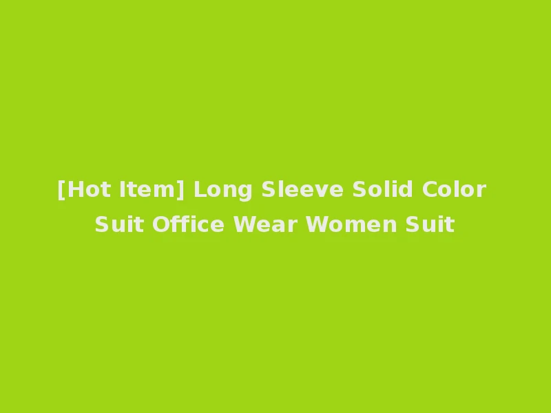 [Hot Item] Long Sleeve Solid Color Suit Office Wear Women Suit