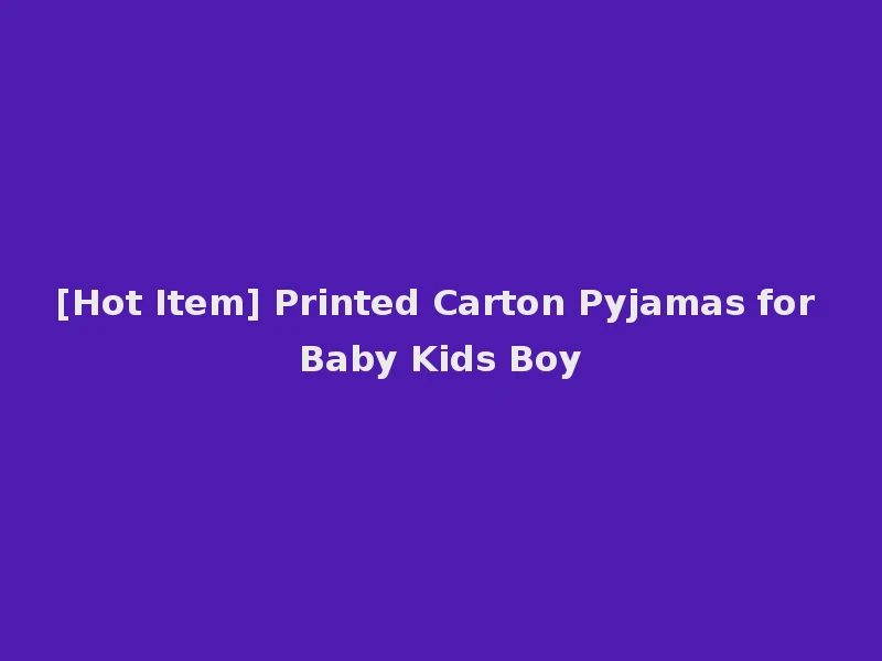 [Hot Item] Printed Carton Pyjamas for Baby Kids Boy