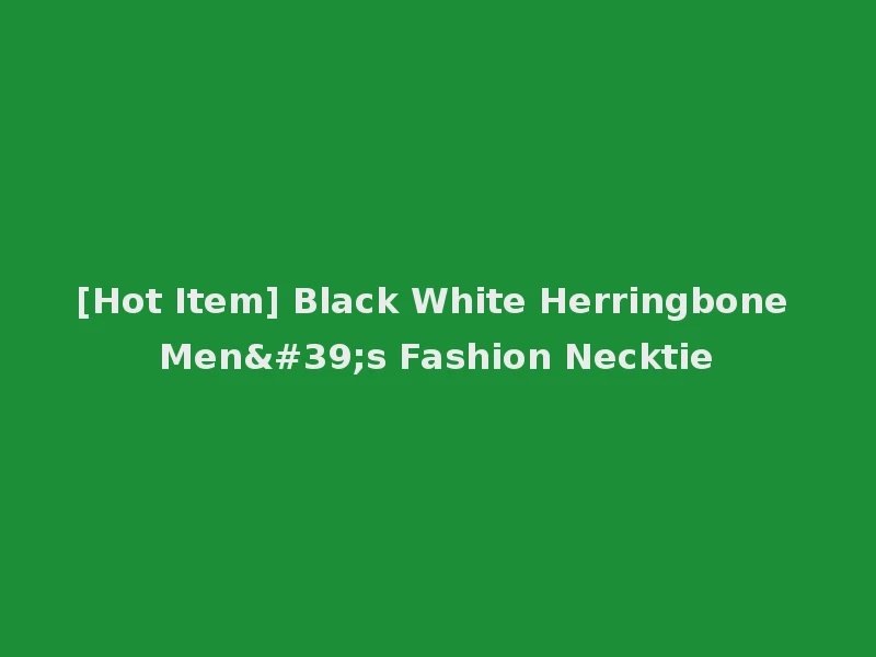 [Hot Item] Black White Herringbone Men's Fashion Necktie