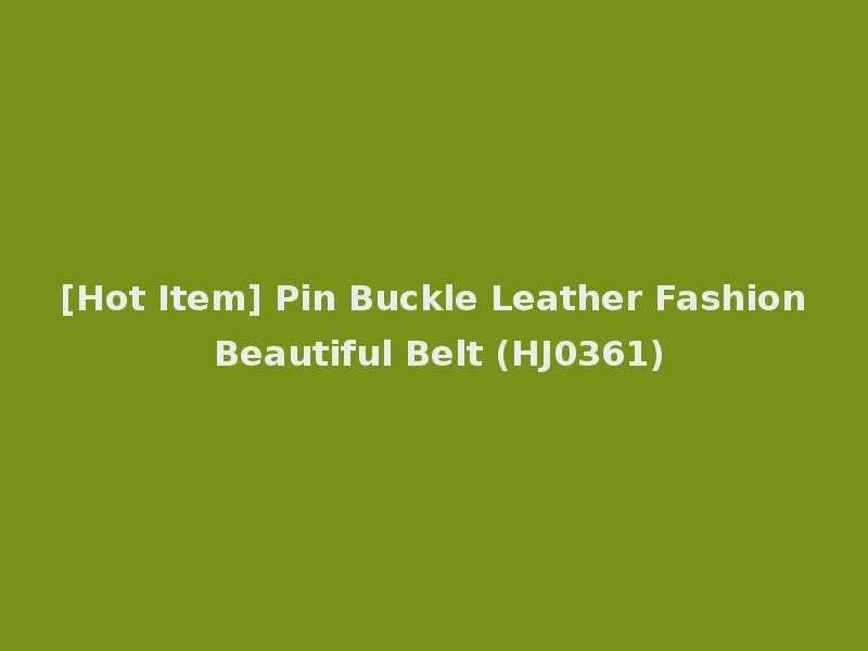 [Hot Item] Pin Buckle Leather Fashion Beautiful Belt (HJ0361)