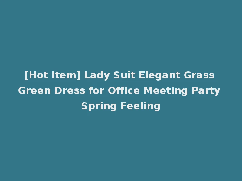 [Hot Item] Lady Suit Elegant Grass Green Dress for Office Meeting Party Spring Feeling