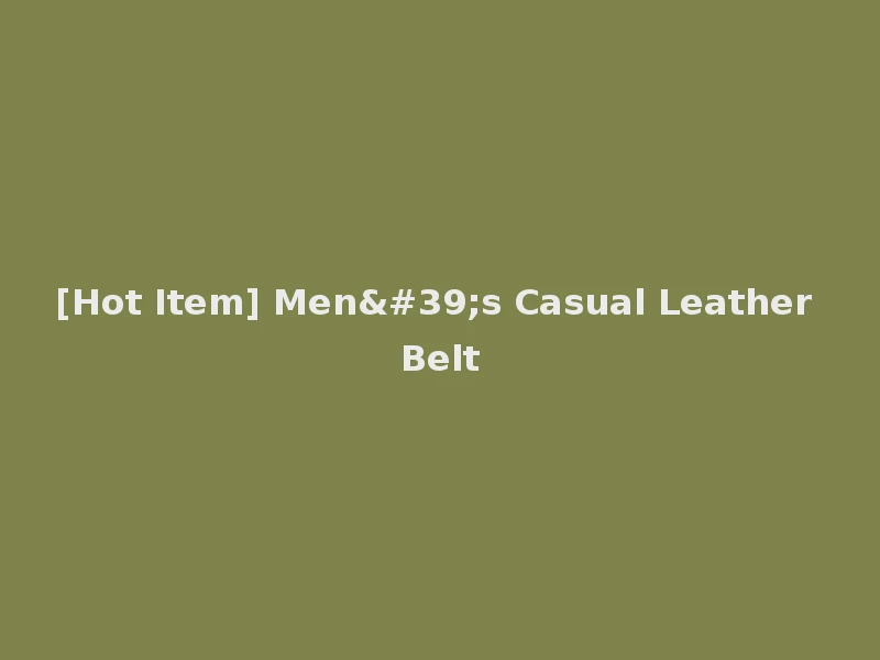 [Hot Item] Men's Casual Leather Belt