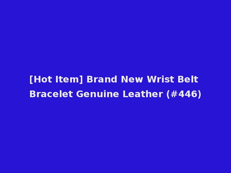 [Hot Item] Brand New Wrist Belt Bracelet Genuine Leather (#446)