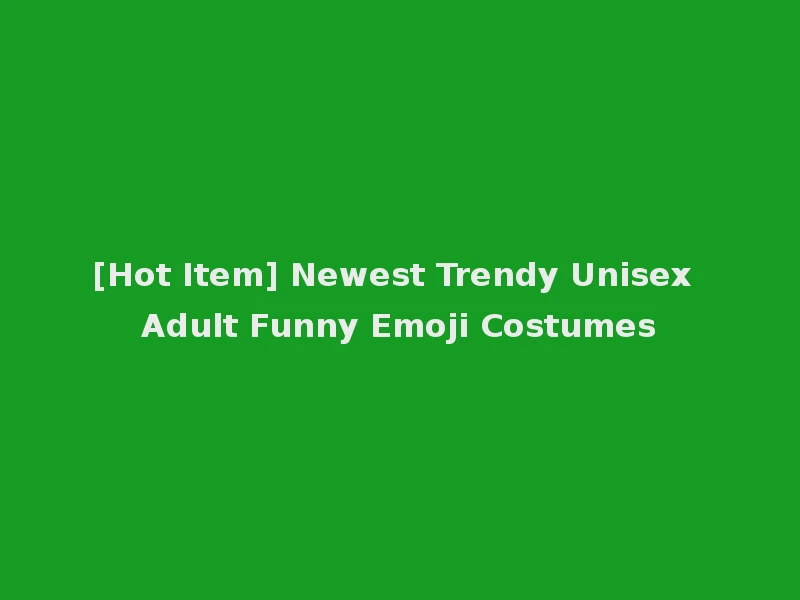 [Hot Item] Newest Trendy Unisex Adult Funny Emoji Costumes
