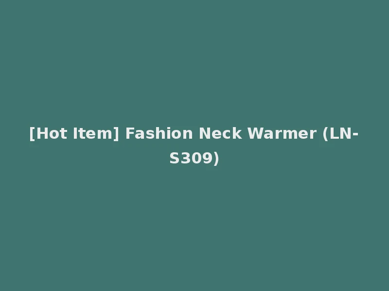 [Hot Item] Fashion Neck Warmer (LN-S309)
