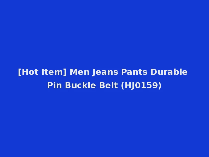 [Hot Item] Men Jeans Pants Durable Pin Buckle Belt (HJ0159)